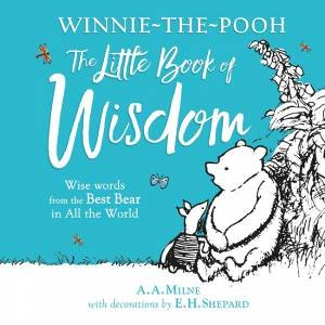 Winnie-The-Pooh's Little Book Of Wisdom by A.A. Milne