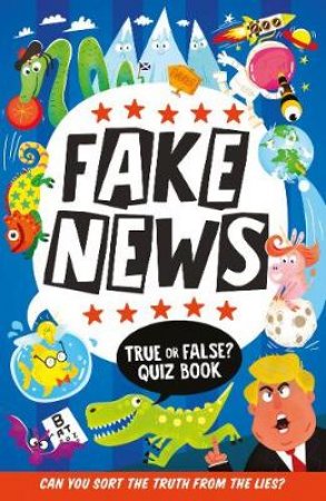 Fake News: True Or False Quiz Book by Various