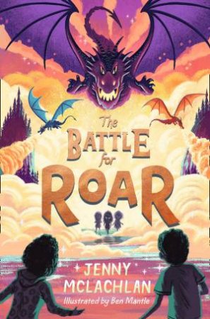 The Battle For Roar by Jenny McLachlan & Ben Mantle