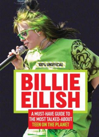 Billie Eilish: 100% Unofficial by Amy Wills
