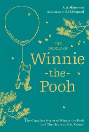 Winnie-The-Pooh: The World Of Winnie-The-Pooh by A.A. Milne & E.H. Shepard