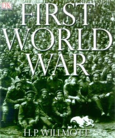 First World War by H P Willmott