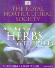 The Royal Horticultural Society Encyclopedia Of Herbs  Their Uses