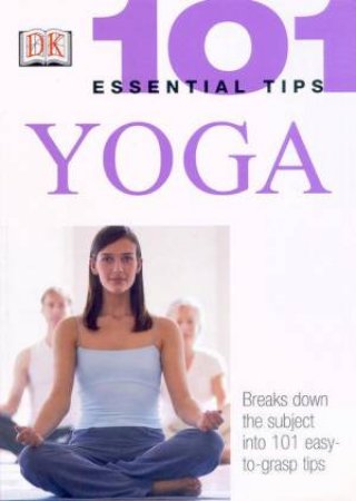 101 Essential Tips: Yoga by Various