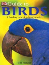 DK Guide To Birds A Dazzling View Of Airborne Wonders