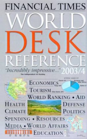 Financial Times World Desk Reference 2003/4 by Various