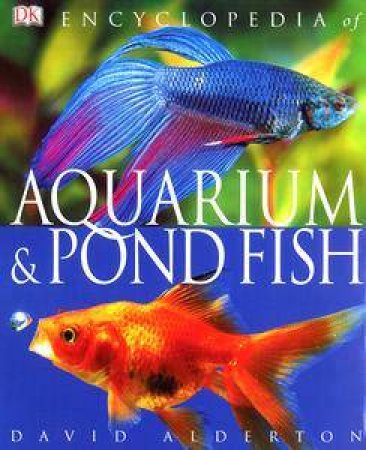 Encyclopedia Of Aquarium & Pond Fish by Dorling Kindersley