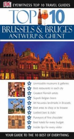 Eyewitness Top 10 Travel Guides: Brussels & Bruges, Antwerp & Ghent by Antony Mason