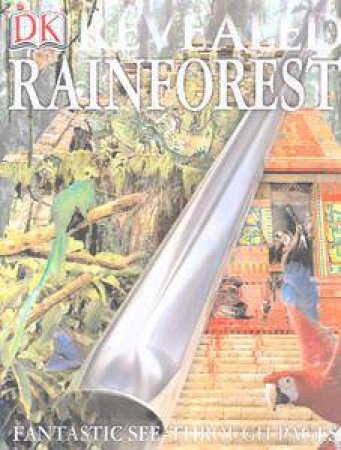 DK Revealed: Rainforest by Kindersley Dorling
