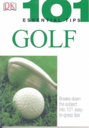 101 Essential Tips: Golf by Various