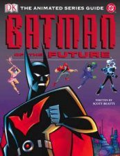 Batman Of The Future The Animated Series Guide