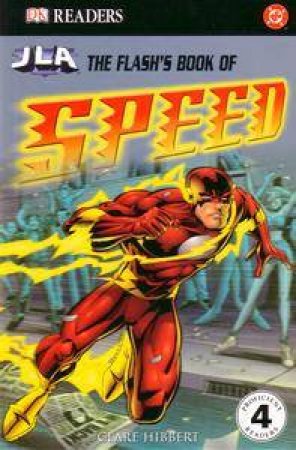 DK Readers: The Flash's Book Of Speed - Level 4 by Clare Hibbert