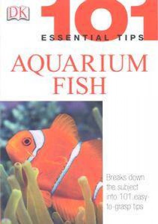 Aquarium Fish: 101 Essential Tips by Kindersley Dorling