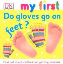 My First Do Gloves Go On Feet