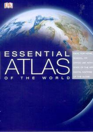 Essential Atlas Of The World by Dorling Kindersely