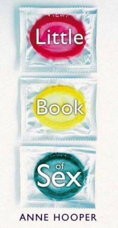 The Little Book Of Sex by Anne Hooper