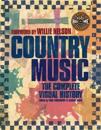 Country Music: The Complete Visual History by Alanna Nash & Paul Kingsbury