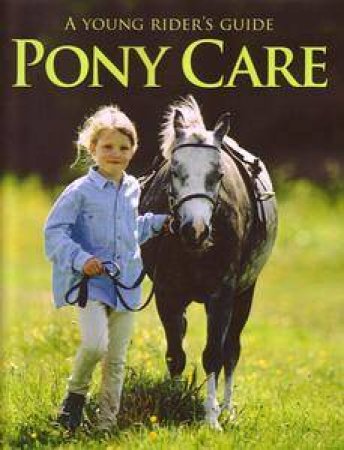 A Young Rider's Guide: Pony Care by Carolyn Henderson