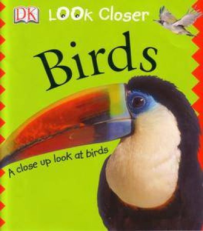 DK Look Closer: Birds by Kindersley Dorling