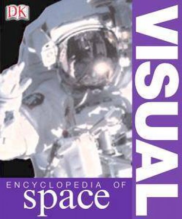 Visual Encyclopedia Of Space by Robyn Kerrod & David Hughes