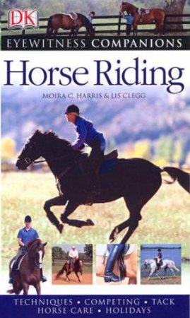 Eyewitness Companions: Horse Riding by Moura C Harris & Les Clegg
