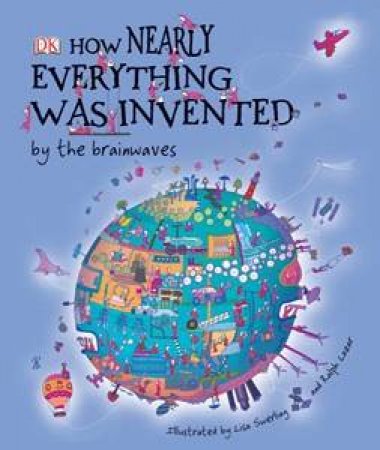 How Nearly Everything Was Invented by the Brainwaves by Roger Bridgman