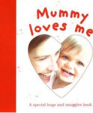 Mummy Loves Me A Special Hugs And Snuggles Book