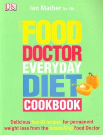 The Food Doctor Everyday Diet Cookbook by Ian Marber