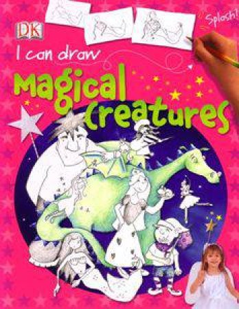 I Can Draw: Magical Creatures by Various
