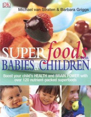 Superfoods For Babies And Children by Michael Van Straten & Barbara Griggs