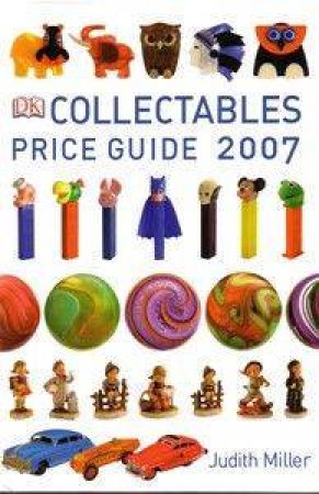 Collectables Price Guide 2007 by Judith Miller