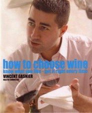 How To Choose Wine Know What You Like  Get it Right Every Time