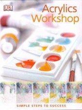 Acrylics Workshop Simple Steps To Success