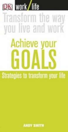 Worklife: Achieve Your Goals by Andy Smith