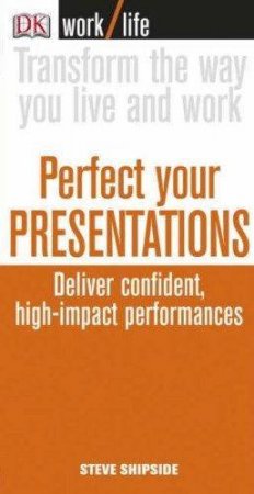 Worklife: Perfect Your Presentations by Steve Shipside