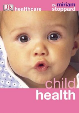 DK Healthcare: Child Health by Miriam Stoppard