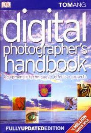 Digital Photographer's Handbook by Tom Ang