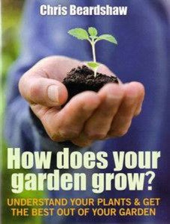 How Does Your Garden Grow? by Chris Beardshaw