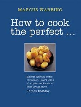 How To Cook The Perfect... by Marcus Wareing