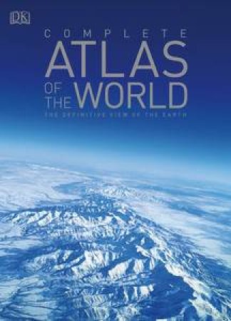 Complete Atlas Of The World by Dorling Kindersley