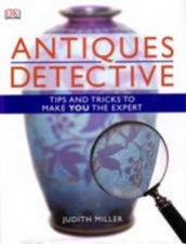 The Antiques Detective Tips And Tricks To Make You The Expert