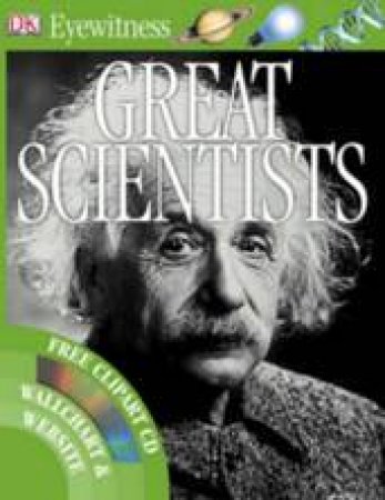 DK Eyewitness Guide: Great Scientists, With Free Clipart CD by Jacqueline Fortey