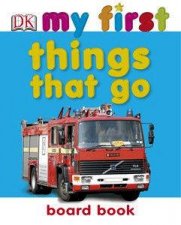 My First Things That Go Board Book