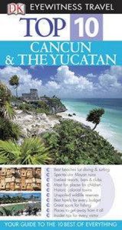 Eyewitness Top 10 Travel Guides: Cancun & Yucatan by Dorling Kindersley