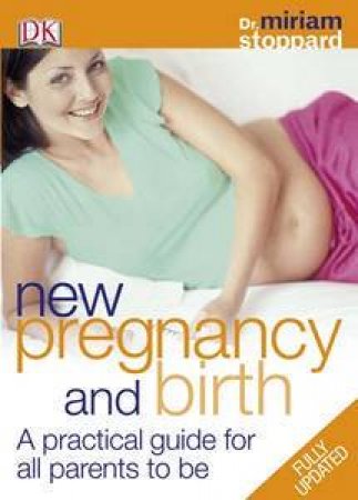 New Pregnancy & Birth Book: A Practical Guide For All Parents To Be by Miriam Stoppard
