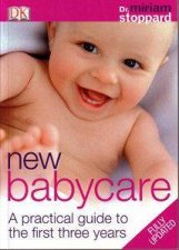 New Baby Care A Practical Guide To The First Three Years