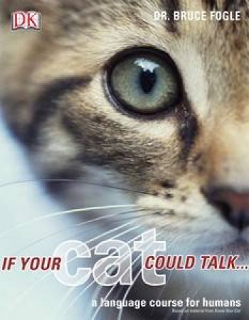 If Your Cat Could Talk by Dr Bruce Fogle