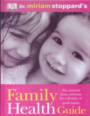 Dr Miriam Stoppard's Family Health Guide by Dr. Miriam Stoppard