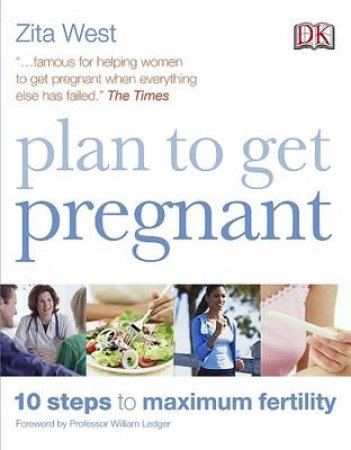 Plan To Get Pregnant: 10 Steps To Maximum Fertility by Various