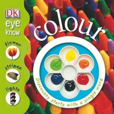 DK Eye Know: Colours by Dorling Kindersley 